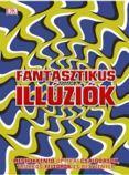 Fantasztikus illúziók Meghökkentő optikai csalódások, trükkös fejtörők és rejtvények (ISBN: 9789633044575)