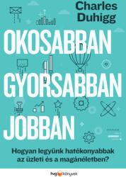 Okosabban, gyorsabban, jobban ? Hogyan legyünk hatékonyabbak az üzleti és a magánéletben? (ISBN: 9789633044513)