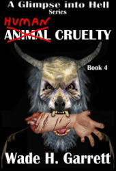 Human Cruelty - Wade H Garrett (ISBN: 9781539410713)