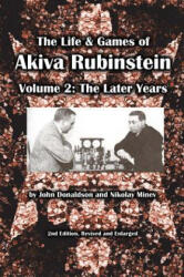 The Life & Games of Akiva Rubinstein - John Donaldson, Nikolay Minev (ISBN: 9781936490394)