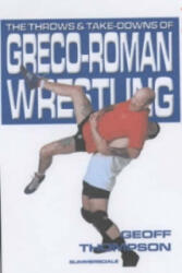 The Throws and Takedowns of Greco-roman Wrestling (ISBN: 9781840240290)