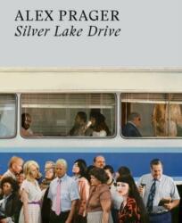 Alex Prager: Silver Lake Drive (ISBN: 9780500025352)