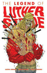 Luther Strode Volume 2: The Legend of Luther Strode - Justin Jordan (ISBN: 9781607067733)