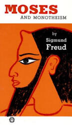 Moses and Monotheism - Sigmund Freud (ISBN: 9780394700144)