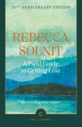 A Field Guide To Getting Lost - Rebecca Solnit (ISBN: 9781837264278)