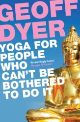Yoga pentru cei care nu au chef s-o facă (ISBN: 9780857864062)