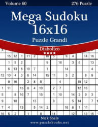 Mega Sudoku 16x16 Puzzle Grandi - Diabolico - Volume 60 - 276 Puzzle - Nick Snels (ISBN: 9781512108774)
