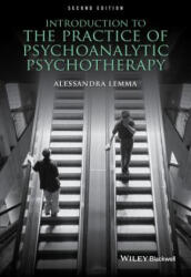 Introduction to the Practice of Psychoanalytic Psychotherapy, Second Edition - Alessandra Lemma (ISBN: 9781118788837)