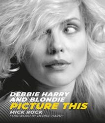 Debbie Harry and Blondie - Mick Rock (ISBN: 9781786750426)