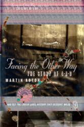 Facing the Other Way - Martin Aston (ISBN: 9780007564125)