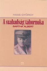 A szabadság tábornoka - Bartha Albert (2002)