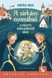 A sárkány nyomában - A pásztói oskolamester háza (ISBN: 9789634104681)