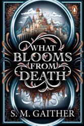 What Blooms From Death - S. M. Gaither (ISBN: 9781804958667)