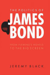 Politics of James Bond - Jeremy Black (ISBN: 9780803262409)