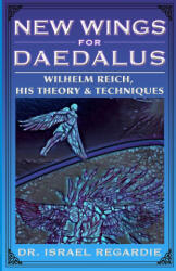 New Wings for Daedalus - Dr Israel Regardie (ISBN: 9781935150701)