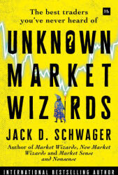 Unknown Market Wizards - Jack D. Schwager (ISBN: 9780857198693)