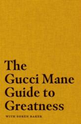 The Gucci Mane Guide to Greatness (ISBN: 9781471198823)