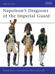 Napoleon's Dragoons of the Imperial Guard - Ronald Pawly (2012)