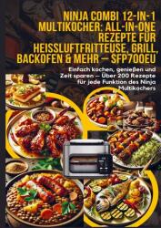 Ninja Combi 12-in-1 Multikocher: All-in-One Rezepte für Heißluftfritteuse, Grill, Backofen & mehr - SFP700EU - Elin Leckerschmaus (ISBN: 9789403783581)