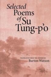 Selected Poems of Su Tung-Po - Su Tung-P'o, Shi Su, Burton Watson (ISBN: 9781556590641)