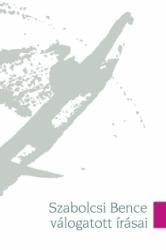 SZABOLCSI BENCE VÁLOGATOTT ÍRÁSAI (2003)