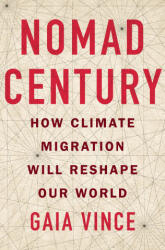Nomad Century: How Climate Migration Will Reshape Our World - Vince, Gaia (ISBN: 9781250832696)