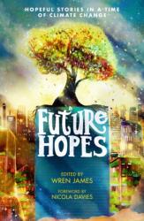 Future Hopes: Hopeful stories in a time of climate change (2024)