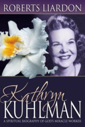 Kathryn Kuhlman - Roberts Liardon (ISBN: 9780883688373)