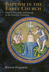 Baptism in the Early Church - Everett Ferguson (ISBN: 9780802871084)