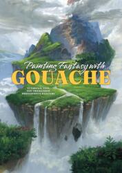 Painting Fantasy with Gouache (ISBN: 9781915992161)