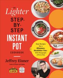 The Lighter Step-By-Step Instant Pot Cookbook (ISBN: 9780316706377)