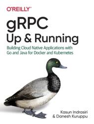 gRPC: Up and Running - Kasun Indrasiri, Danesh Kuruppu (ISBN: 9781492058335)