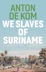 We Slaves of Suriname (ISBN: 9781509549023)
