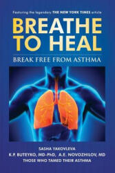 Breathe To Heal - Sasha Yakovleva, K. P. Buteyko, A. E. Novozhilov (ISBN: 9780998158525)