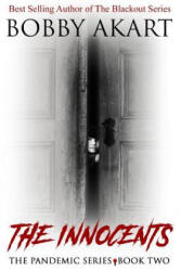Pandemic: The Innocents: A Post-Apocalyptic Medical Thriller - Bobby Akart (ISBN: 9781548247904)