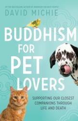 Buddhism for Pet Lovers - David Michie (ISBN: 9780994488145)