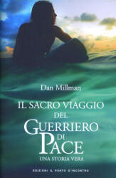 Il sacro viaggio del guerriero di pace - Dan Millman, M. Cancia (ISBN: 9788880931751)