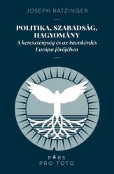 Politika, szabadság, hagyomány - A kereszténység és az istenkérdés Európa jövőjében - Pars pro toto (ISBN: 9786156668462)
