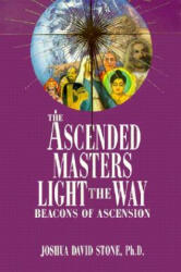The Ascended Masters Light the Way: Beacons of Ascension - Joshua David Stone (ISBN: 9780929385587)