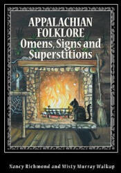 Appalachian Folklore Omens, Signs and Superstitions - Nancy Richmond (ISBN: 9781461017554)