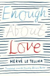 Enough About Love - Herve Le Tellier, Adriana Hunter (ISBN: 9781590513996)
