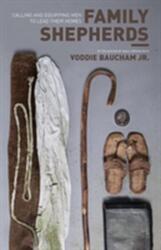 Family Shepherds - Voddie Baucham Jr. (ISBN: 9781433523694)