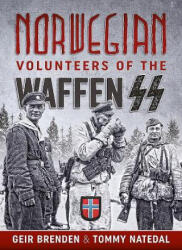 Norwegian Volunteers of the Waffen Ss - Geir Brenden, Tommy Natedal (ISBN: 9781910777879)