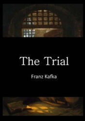 The Trial: Der Process - Franz Kafka, David Wyllie (ISBN: 9781522952039)
