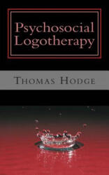 Psychosocial Logotherapy - Thomas Hodge (ISBN: 9781500392499)