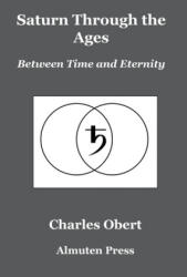 Saturn Through the Ages - Charles Obert (ISBN: 9780986418747)