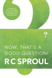 Now, That's a Good Question! - R. C Sproul (ISBN: 9780842347112)