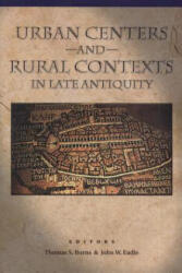 Urban Centers and Rural Contexts in Late Antiquity - Eadie, John W. (ISBN: 9780870135859)