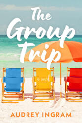 The Group Trip - Ingram, Audrey (ISBN: 9781639108695)