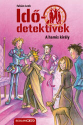 Idődetektívek 23. - A hamis király (ISBN: 9789636851347)